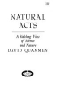 Natural acts by Quammen, David