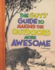 The guys' guide to making the outdoors more awesome by Braun, Eric
