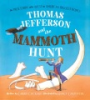 Thomas Jefferson and the mammoth hunt by Clickard, Carrie