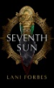 The seventh sun by Forbes, Lani