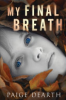My final breath by Dearth, Paige