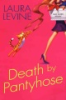 Death by pantyhose by Levine, Laura