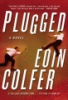 Plugged by Colfer, Eoin