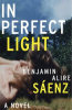 In Perfect Light by Saenz, Benjamin Alire