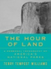 The hour of land by Williams, Terry Tempest