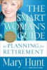 The smart woman's guide to planning for retirement by Hunt, Mary