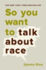 So you want to talk about race by Oluo, Ijeoma