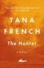 HUNTER: A NOVEL by FRENCH, TANA