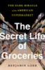 The secret life of groceries by Lorr, Benjamin