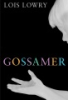 Gossamer by Lowry, Lois