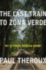 Last train to Zona Verde by Theroux, Paul