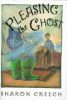 Pleasing the ghost by Creech, Sharon