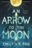 An arrow to the moon by Pan, Emily X. R