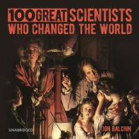 100 Great Scientists Who Changed the World by Balchin, John