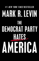 The Democrat Party hates America by Levin, Mark R