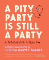 A Pity Party Is Still a Party - Chelsea Harvey Garner
