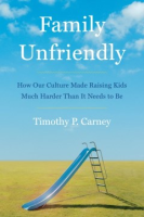 Family Unfriendly - Timothy Carney