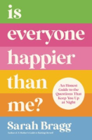 Is Everyone Happier Than Me? - Sarah Bragg