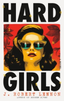 Hard Girls - J. Robert Lennon