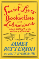 The Secret Lives of Booksellers and Librarians - James Patterson