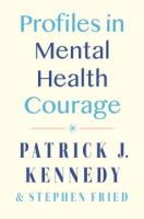 Profiles in Mental Health Courage - Patrick J. Kennedy