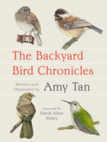 The Backyard Bird Chronicles - Amy Tan