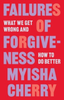 Failures of Forgiveness - Myisha Cherry