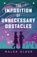 The Imposition of Unnecessary Obstacles - Malka Older