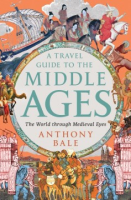A Travel Guide to the Middle Ages - Anthony Bale