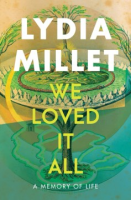 We Loved It All - Lydia Millet