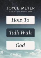 How to Talk with God - Joyce Meyer
