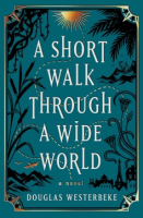 A Short Walk Through a Wide World - Douglas Westerbeke