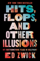 Hits, Flops, and Other Illusions - Ed Zwick
